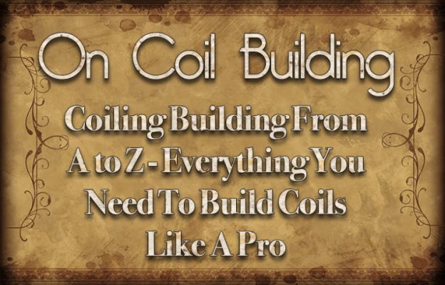 Coil Building A-Z | Soul Vapor eJuice Blog